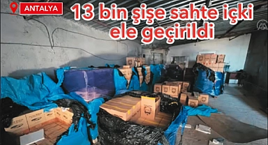 Antalya’da 13 bin şişe sahte içki ele geçirildi