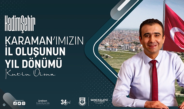 Belediye Başkanı Kalaycı Karaman’ın İl Oluşunun Yıl Dönümünü Kutladı