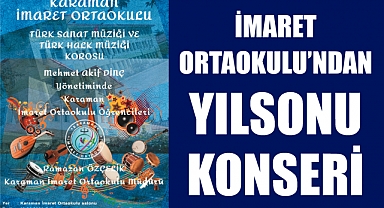 İMARET ORTAOKULU'NDAN YILSONU KONSERİ