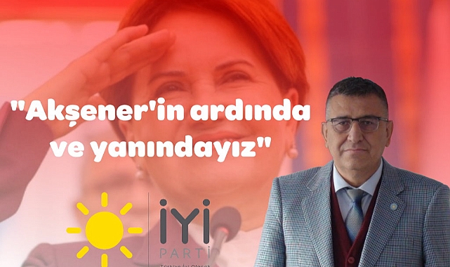 İYİ Parti İl Başkanlarından Ortak Açıklama: "Akşener'in Ardında Ve Yanındayız"