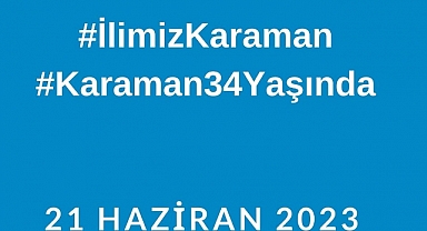 Twitter'da 21.21’de #İlimizKaraman ve #Karaman34Yaşında etiketleri kullanılarak etkinlik yapılacak