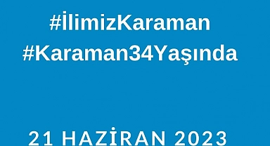 Twitter'da 21.21’de #İlimizKaraman ve #Karaman34Yaşında etiketleri kullanılarak etkinlik yapılacak