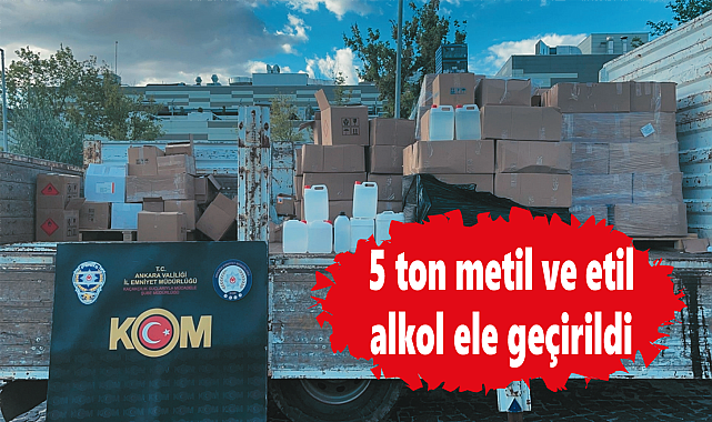 5 ton metil ve etil alkol ele geçirildi