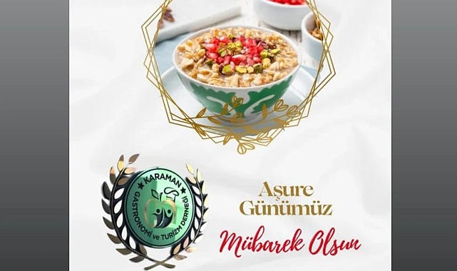Karaman Gastronomi ve Turizm Derneği'nden aşure ikramına davet 
