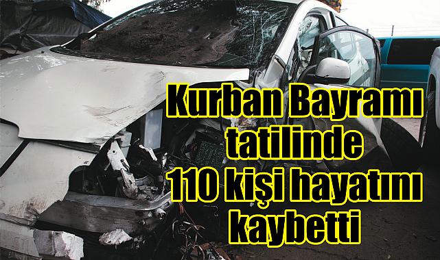 Kurban Bayramı tatilindeki trafik kazalarında 110 kişi hayatını kaybetti