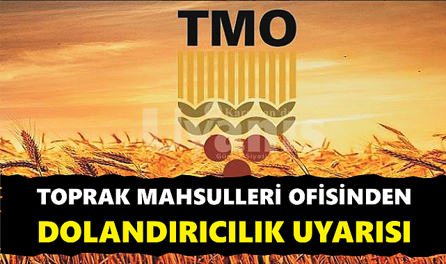 Toprak Mahsulleri Ofisinden Dolandırıcılık Uyarısı