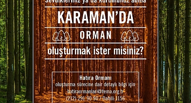 Karaman'da sevdikleriniz adına hatıra ormanı oluşturmak ister misiniz?