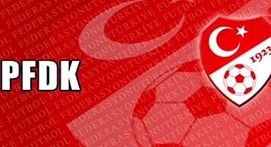 PFDK’dan 6 Kulübe Para ve İhtar Cezası