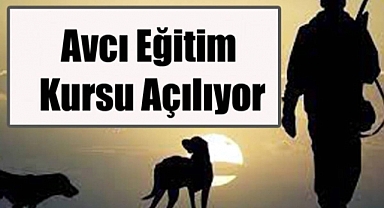 Avcı Eğitim Kursu açılıyor