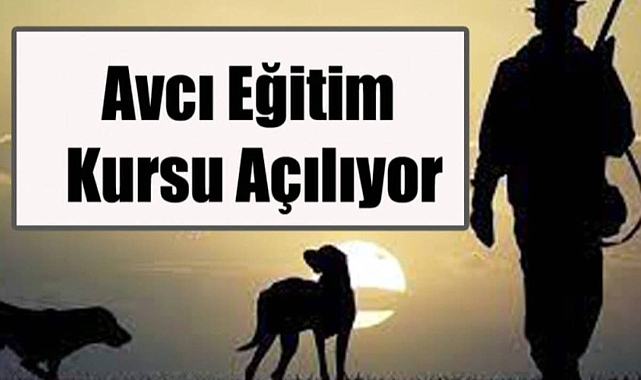 Avcı Eğitim Kursu açılıyor