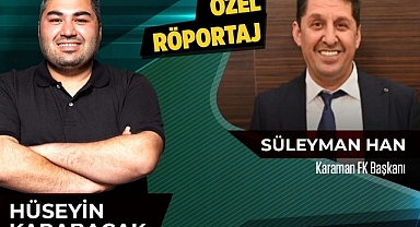 Karaman FK Başkanı Süleyman Han Canlı Yayın Konuğu Olacak