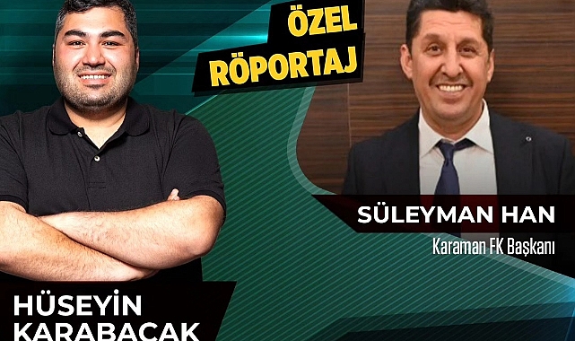 Karaman FK Başkanı Süleyman Han Canlı Yayın Konuğu Olacak