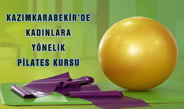 Kazımkarabekir'de Kadınlara Yönelik Pilates Kursu