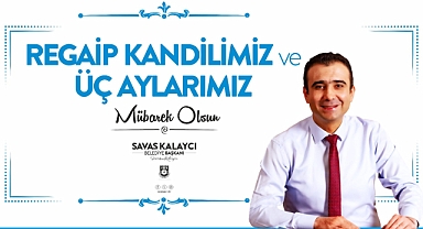 Belediye Başkanı Kalaycı’nın Regaib Kandili ve Üç Aylar Mesajı