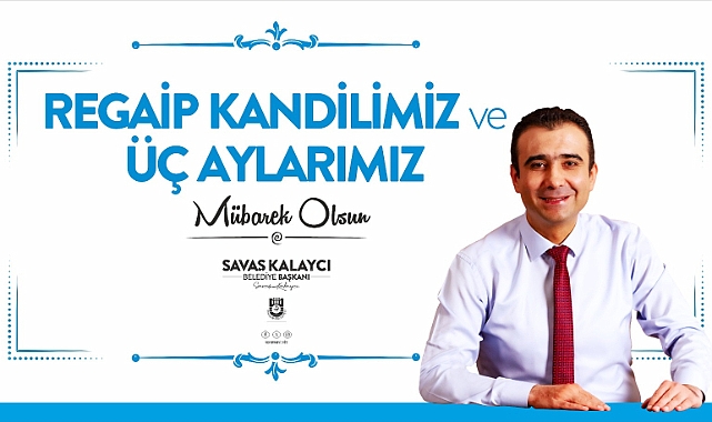 Belediye Başkanı Kalaycı’nın Regaib Kandili ve Üç Aylar Mesajı