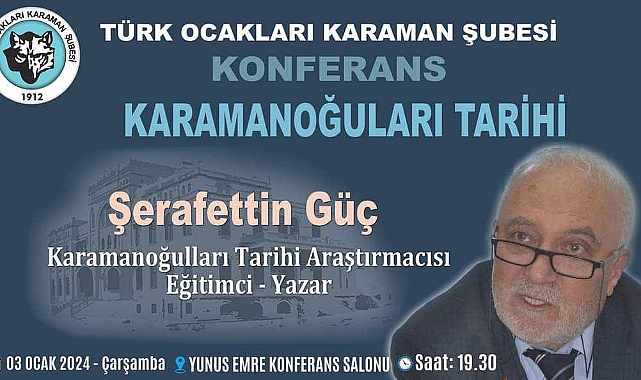 Şerafettin Güç, Karamanoğulları Tarihi Konferansı verecek