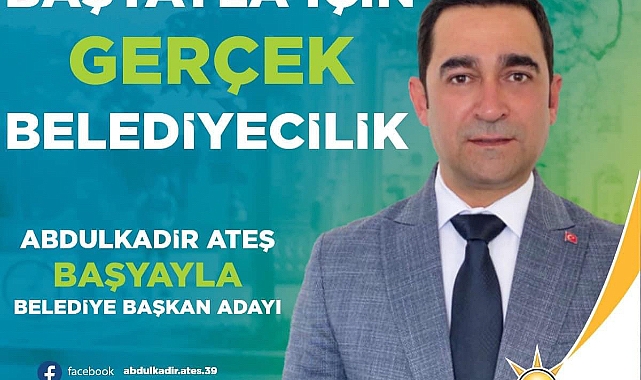 AK Parti'nin Başyayla Belediye Başkan adayı Abdülkadir Ateş oldu