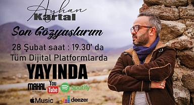 Ayhan Kartal' In İlk Tekli Çalışması 28 Şubat 2024 Çarşamba Günü Saat 19:30’da Yayında Olacak