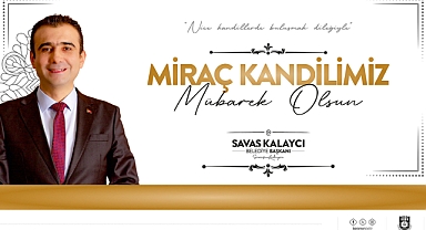 Belediye Başkanı Savaş Kalaycı'nın Miraç Kandili Mesajı