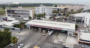 Mersin Serbest Bölgesi'nin 6 aylık ticaret hacmi 1,8 milyar dolara ulaştI