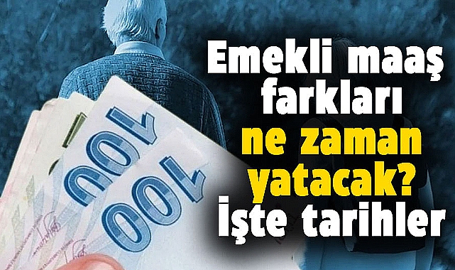 Emekli Maaş Farkları 7 Ağustos'ta Hesaplara Yatırılacak
