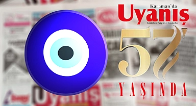 UYANIŞ GAZETESİ 57 YAŞINDA!