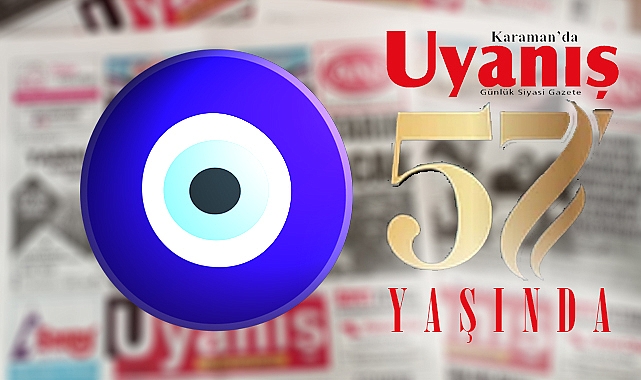 UYANIŞ GAZETESİ 57 YAŞINDA!