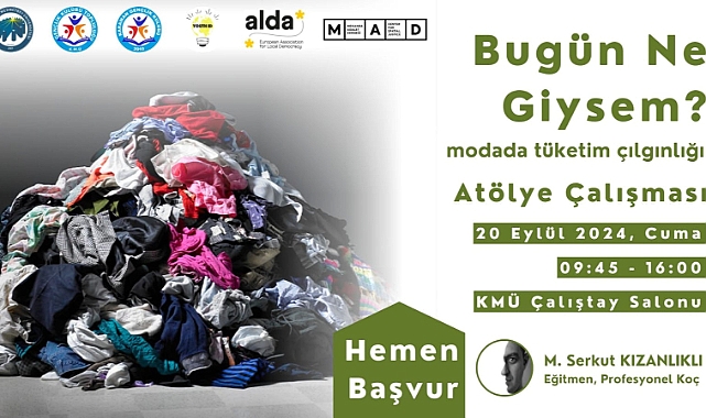 Bugün Ne Giysem ? Modada Tüketim Çılgınlığı” isimli atölye çalışması düzenlenecek