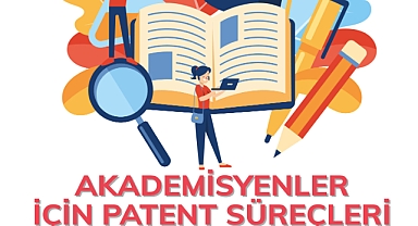 ‘Akademisyenler İçin Patent Süreçleri’ Eğitimi Düzenleniyor