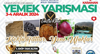 Karaman Mutfağı GastroKMÜ Yarışmasıyla Tanıtılacak