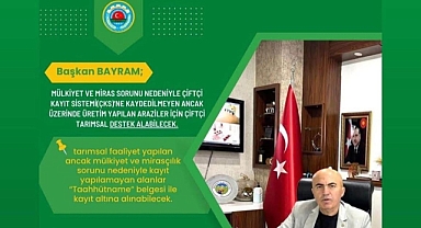 Mülkiyet ve miras sorunu yaşayan ÇKS kaydı olmayan araziler içinde çiftçi destek alabilecek