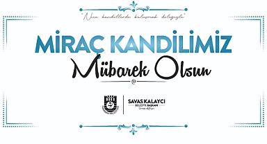 Belediye Başkanı Kalaycı’nın Miraç Kandili Mesajı