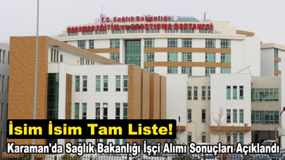 Karaman'da Sağlık Bakanlığı İşçi Alımı Sonuçları Açıklandı