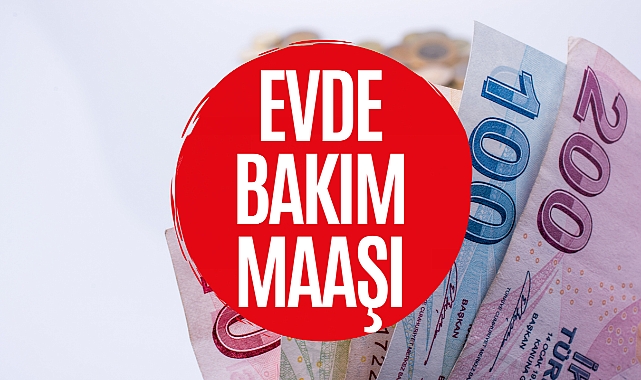 Evde bakım maaşı alanlara yeni haber!