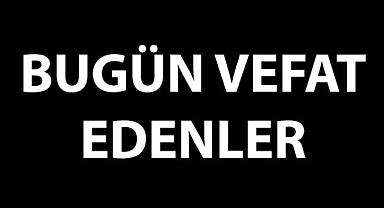 Karaman'da bugün vefat edenler