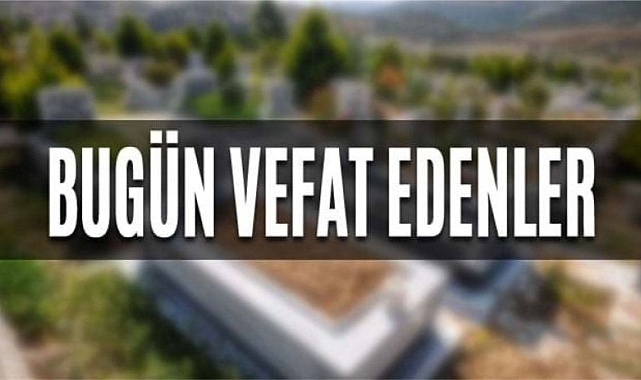 Karaman&#039;da bugün vefat edenler