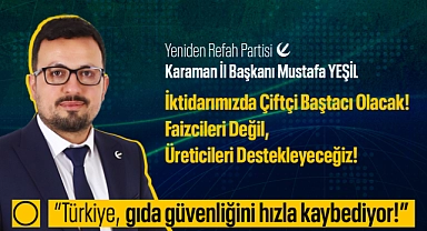 Yeşil, "İktidarımızda Çiftçi Baştacı Olacak, Faizcileri Değil, Üreticileri Destekleyeceğiz!"