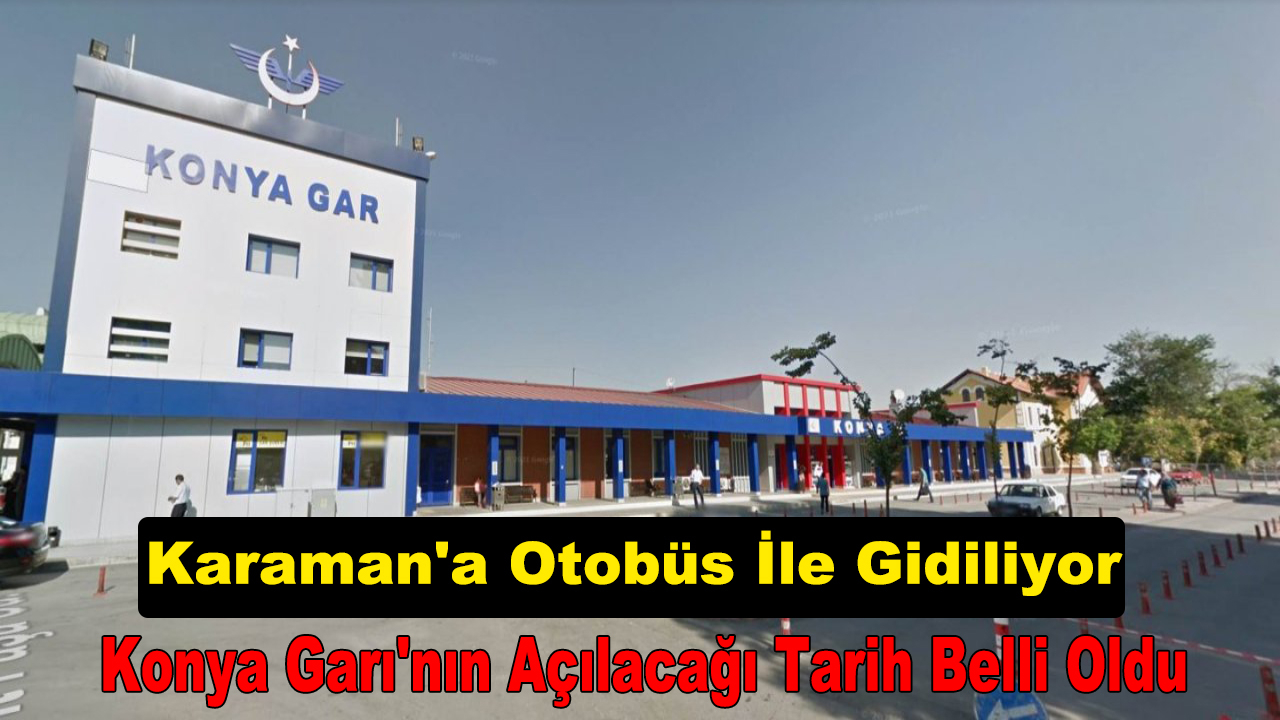 Konya Garı'nın Açılacağı Tarih Belli Oldu