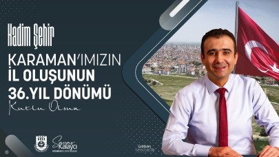 Başkan Kalaycı Karaman’ın İl Oluşunun Yıl Dönümünü Kutladı