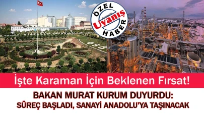 BAKAN MURAT KURUM DUYURDU: SÜREÇ BAŞLADI, SANAYİ ANADOLU’YA TAŞINACAK