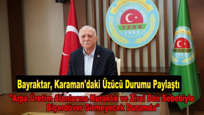 Bayraktar, Karaman'daki Üzücü Durumu Paylaştı: "Arpa Üretim Alanlarına Kuraklık ve Zirai Don Sebebiyle Biçerdöver Girmeyecek Durumda"