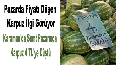 Karaman'da semt pazarında karpuz 4 TL'ye düştü