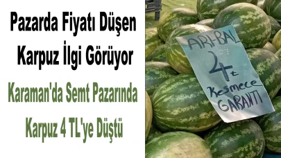 Karaman'da semt pazarında karpuz 4 TL'ye düştü