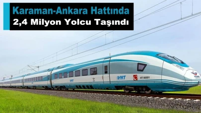 Karaman-Ankara hattında 2,4 milyon yolcu taşındı