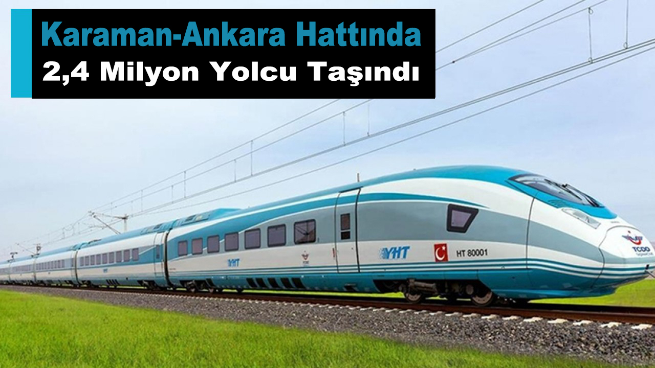Karaman-Ankara hattında 2,4 milyon yolcu taşındı