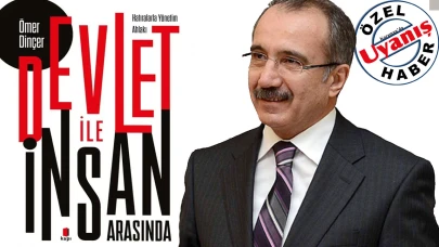 Ömer Dinçer’in  “Devlet İle İnsan Arasında” Kitabı Raflarda