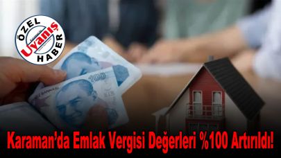 Karaman’da Emlak Vergisi Değerleri %100 Artırıldı!