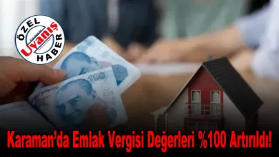 Karaman’da Emlak Vergisi Değerleri %100 Artırıldı!
