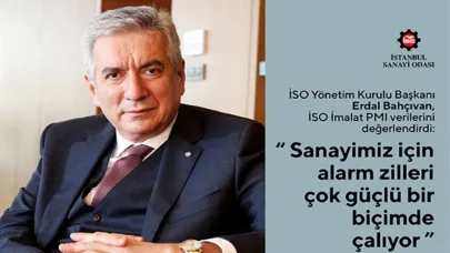 İSO Başkanı Bahçıvan; “Sanayimiz İçin Alarm Zilleri Çok Güçlü Bir Biçimde Çalıyor”