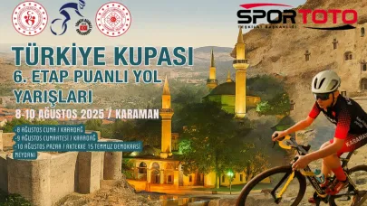 Türkiye Kupası 6. Etap Puanlı Yol Yarışları Karaman’da Yapılacak